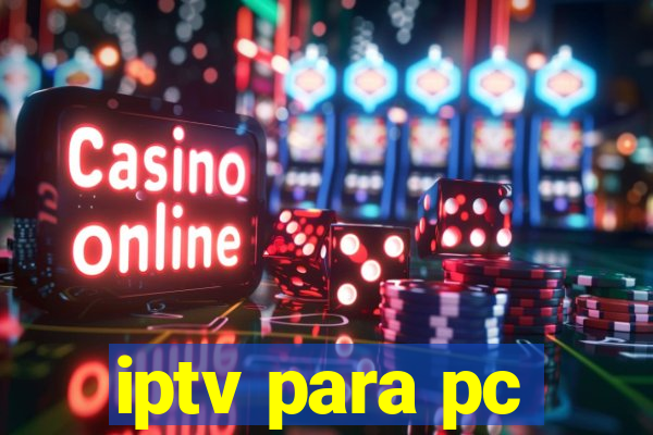 iptv para pc